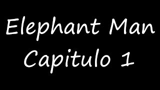 Hombre elefante  Capítulo 1 Traducción español audio y letras [upl. by Rosenzweig]