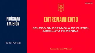 📺Entrenamiento oficial de la Selección Absoluta Femenina  🔴 SEFUTBOL [upl. by Ajnotal150]