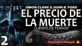 EL PRECIO DE LA MUERTE 22 Simon Clark amp John B Ford  Cuento de terror [upl. by Eedna931]