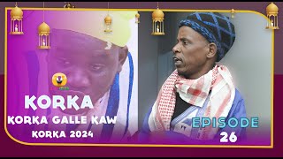 KORKA GALLE KAW  épisode 26  2024 [upl. by Amer32]