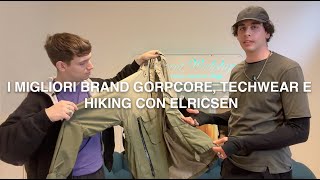 i migliori brand GORPCORE TECHWEAR e HIKING con Elricsen [upl. by Lalib]