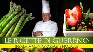 GuerrinoConsiglia INSALATA DI ASPARAGI E FRAGOLE [upl. by Weinstein52]