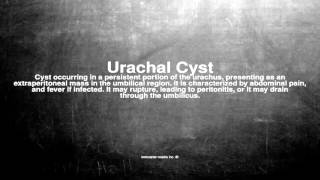 Medical vocabulary What does Urachal Cyst mean [upl. by Atikal885]