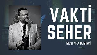 Vakti Seher  Mustafa Demirci [upl. by Ttirb]