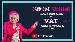 Najważniejsze zmiany w VAT w 2021  musisz to koniecznie znać  Bezpłatne Szkolenie VAT [upl. by Sackville]