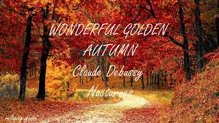 WONDERFUL GOLDEN AUTUMN Claude Debussy Nocturnes Muzyka relaksacyjna RelaxingMusic [upl. by Noyk]