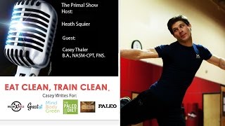 Eat Clean amp Train Clean w Author amp Paleo Diet Writer Casey Thaler [upl. by Atiraj]