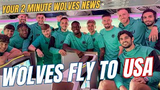 WOLVES FLY TO USA 🇺🇸 2 Minute Wolves News UPDATE [upl. by Naivat508]