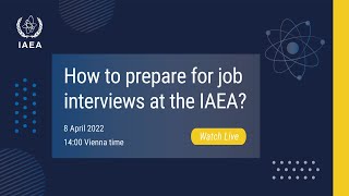 How to prepare for job interviews at the IAEA [upl. by Ylaek485]