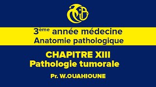 3ème année médecine Anatomie pathologique CHAPITRE XIII Pathologie tumorale [upl. by Eliason]