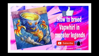 🔴How to breed vapwhirl in monster legends 5 [upl. by Annairam370]