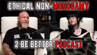 Ethical NonMonogamy l 2 Be Better Podcast S2 E18 [upl. by Anastatius]