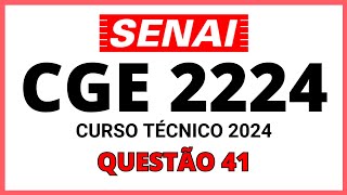 PROVA DO SENAI CGE 2224 PROCESSO SELETIVO SENAI 2024 CURSO TÉCNICO QUESTÃO 41 [upl. by Keeryt]