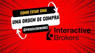 Como Enviar uma Ordem de Compra na Interactive Brokers [upl. by Ecitnirp]