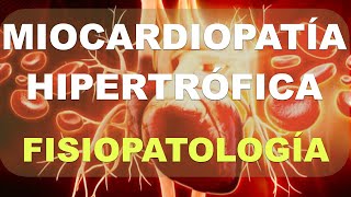 Miocardiopatía hipertrófica Fisiopatología [upl. by Madonia]