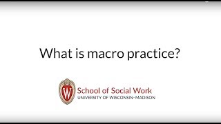 What is Macro Practice  UWMadison School of Social Work [upl. by Norrek445]