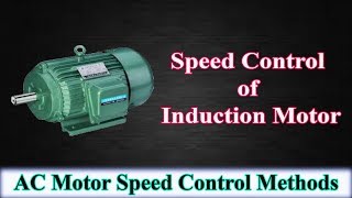 Speed Control of Induction Motor  AC Motor Speed Control Methods [upl. by Aryajay]