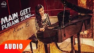 Main Geet Purane Sundi Aan  Full Audio Song   Kaur B  Punjabi Song Collection  Speed Records [upl. by Esilanna960]