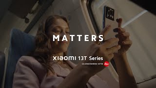 MATTERS  Xiaomi 13T Series  Masterpiece in sight [upl. by Naujahs]