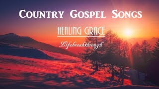 Awesome Country Gospel Songs  Lifebreakthrough [upl. by Rosol]