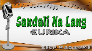 SANDALI NA LANG  EURIKA  KARAOKE [upl. by Ahsatal]