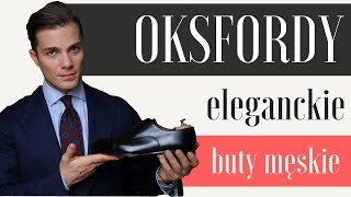 Oksfordy — eleganckie buty męskie — Pan Grono [upl. by Eahsan]