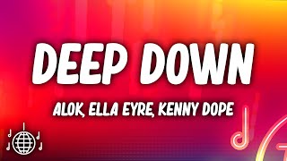 Alok Ella Eyre Kenny Dope  Deep Down Lyrics ft Never Dull [upl. by Quiteria470]