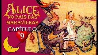 ALICE NO PAÍS DAS MARAVILHAS 9 Lewis Carroll  Capítulo 912 quotA história da Falsa Tartarugaquot [upl. by Onit631]