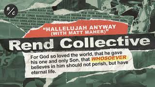 Rend Collective  Hallelujah Anyway with Matt Maher Audio Only [upl. by Ateiram]