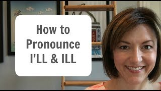 How to Pronounce ILL 🙋 amp ILL 🤒 American English Pronunciation Lesson [upl. by Cyril362]