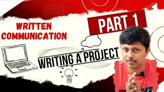 Written communication  Writing a Project  Part 1 [upl. by Hough]