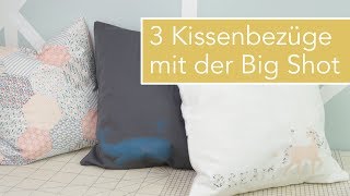 3 Kissenbezüge nähen mit der Big Shot Stempeln Applikation und Hexagon Patchwork [upl. by Dianna980]