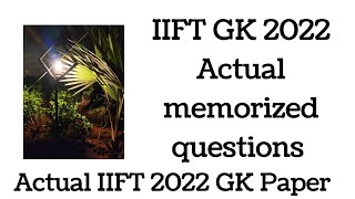 IIFT 2022 Actual Memorized GK Questions  IIFT Actual GK Questions 2022 [upl. by Dabney]