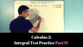 Calculus 2 Integral Test Practice Part IV [upl. by Navetse]