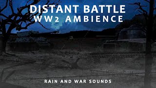 WW2 Distant Battle Sounds on a Stormy Night  Rain Sounds  World War Two Ambience  3 Hours [upl. by Akcinahs]