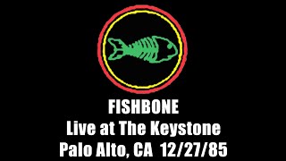 Fishbone live at The Keystone in Palo Alto CA 122785 audio only [upl. by Sonstrom]