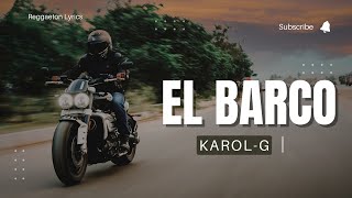 KAROLG  EL BARCO  LetraReggaeton Lyrics [upl. by Derayne849]