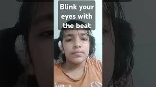 blink your eyes with the beat [upl. by Inalawi]