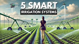 5 Smart Irrigation Systems for Modern Day Farming  You Must Know [upl. by Derwood]