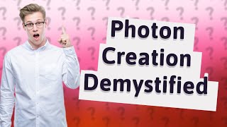 How is photon created [upl. by Willard]