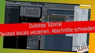 Video 49  FL STUDIO  FRUITY LOOPS A  Z Twisted Dubstep Vocals verzerren Abschnitte TUTORIAL [upl. by Ayalahs849]