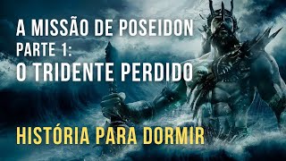 História Mágica Para Dormir  A Missão de Poseidon Pt 1 O Tridente Perdido  Mitologia [upl. by Thelma678]