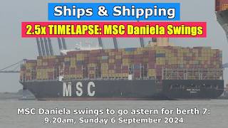 25X TIMELAPSE MSC Daniela swings to go astern for Felixstowe 7 6 October 2024 [upl. by Rafaello]