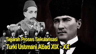 Sejarah Proses Sekularisasi Dan Gerakan Pembaharuan Turki Utsmani Abad XIXXX [upl. by Ahsyekat]