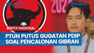 PTUN Putus Gugatan PDIP soal Pencalonan Gibran pada 10 Oktober Bagaimana Nasib Pelantikan Wapres [upl. by Siraf963]