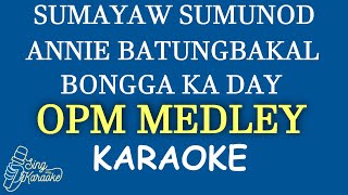 OPM MEDLEY  SUMAYAW SUMUNODANNIE BATUNGBAKALBONGGA KA DAY KARAOKE COVER [upl. by Suoicerp206]