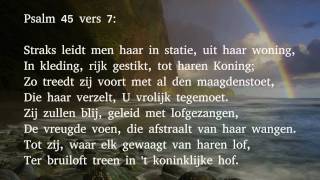 Psalm 45 vers 1 en 7  Mijn hart vervuld met heilbespiegelingen [upl. by Dwain956]