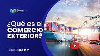 🌐💱 ¿Qué es el Comercio Exterior  Curso de Comercio Exterior [upl. by Oruntha]