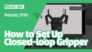 How to Set Up ClosedLoop Gripper with Robotiq 2F85 [upl. by Sakovich]