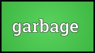 Garbage Meaning [upl. by Anek]